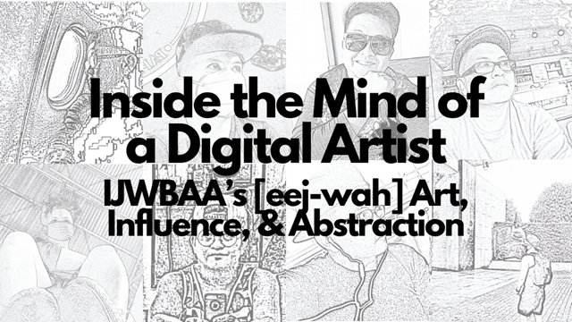 Inside the Mind of a Digital Artist: IJWBAA's [eej-wah] Art, Influence, and Abstraction